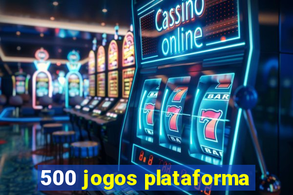 500 jogos plataforma